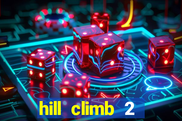 hill climb 2 dinheiro infinito